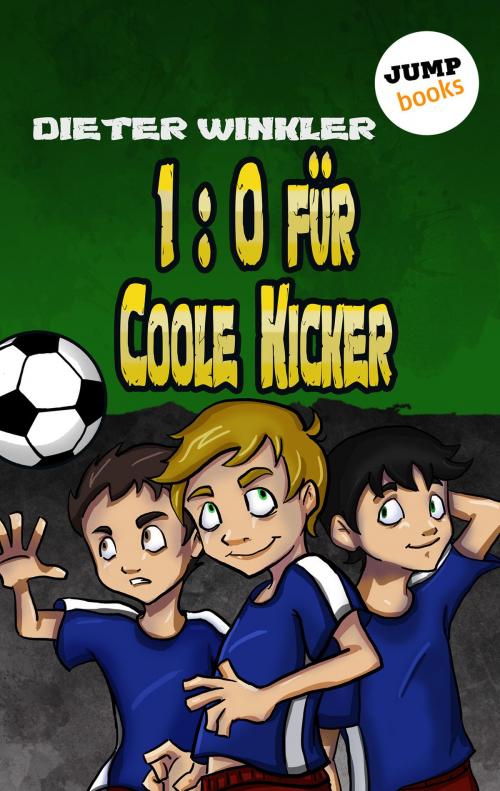 Cover of the book 1:0 für Coole Kicker - Band 1 by Dieter Winkler, jumpbooks – ein Imprint der dotbooks GmbH