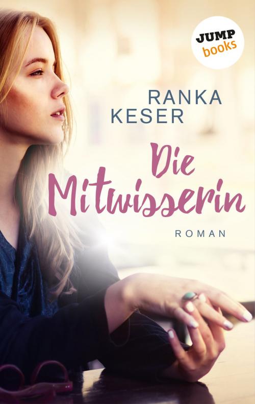 Cover of the book Die Mitwisserin by Ranka Keser, jumpbooks – ein Imprint der dotbooks GmbH