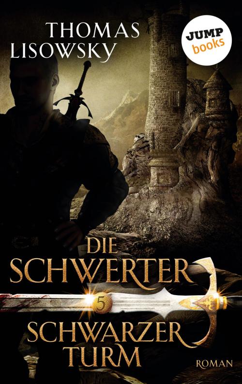 Cover of the book DIE SCHWERTER - Band 5: Schwarzer Turm by Thomas Lisowsky, jumpbooks – ein Imprint der dotbooks GmbH