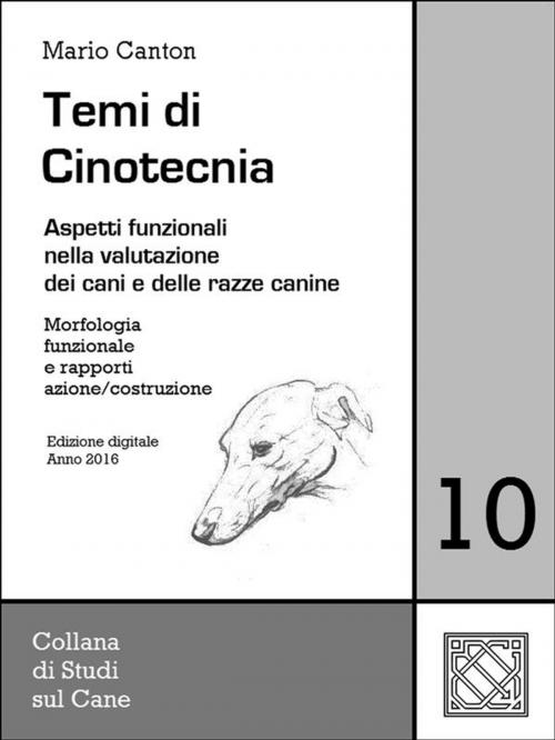 Cover of the book Temi di Cinotecnia 10 - Morfologia funzionale e rapporti azione/costruzione by Mario Canton, Mario Canton