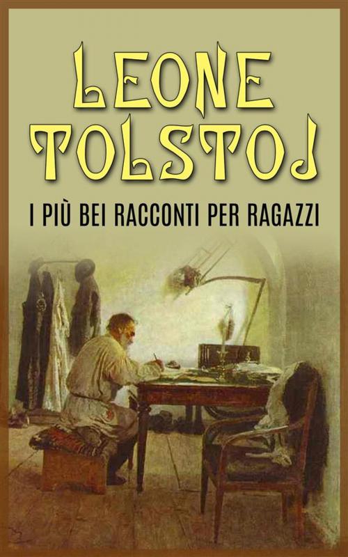 Cover of the book I più bei racconti per ragazzi by Leone Tolstoj, Leone Tolstoj