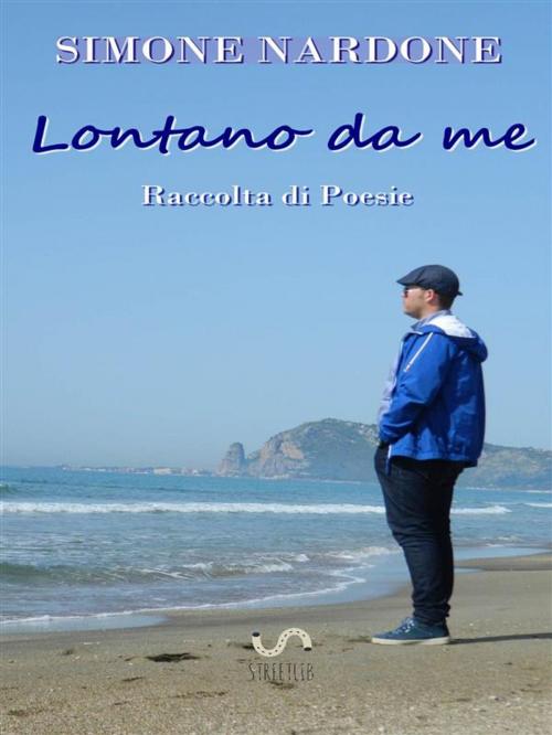 Cover of the book Lontano da me by Simone Nardone, Simone Nardone