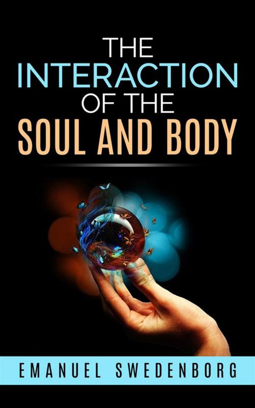 Cover of the book Interaction of the soul and body by Emanuel Swedenborg, Emanuel Swedenborg