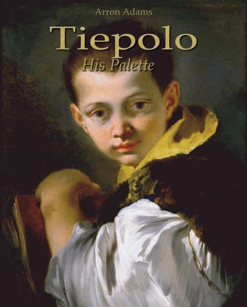 Cover of the book Tiepolo: His Palette by Arron Adams, Arron Adams