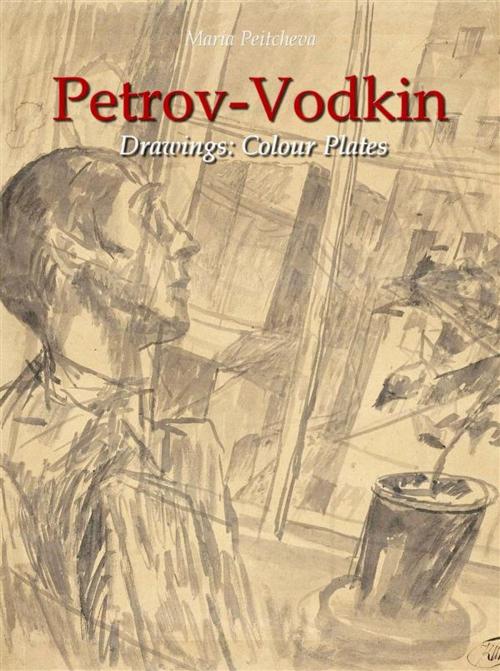 Cover of the book Petrov-Vodkin Drawings:Colour Plates by Maria Peitcheva, Maria Peitcheva