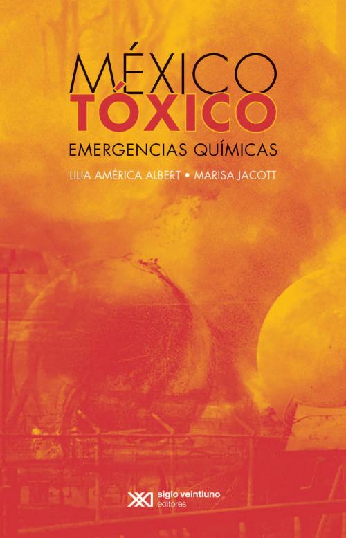 Cover of the book México tóxico by Lilia Albert, Marisa Jacott, Siglo XXI Editores México