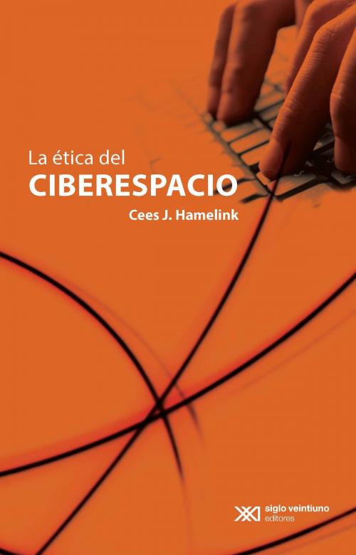 Cover of the book La ética del ciberespacio by Cees J. Hamelink, Siglo XXI Editores México