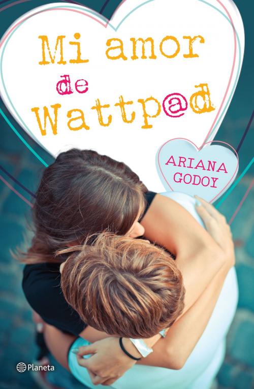 Cover of the book Mi amor de Wattpad by Ariana Godoy, Grupo Planeta - México
