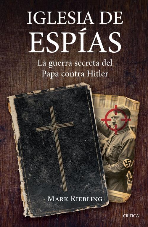 Cover of the book Iglesia de espías by Mark Riebling, Grupo Planeta - México