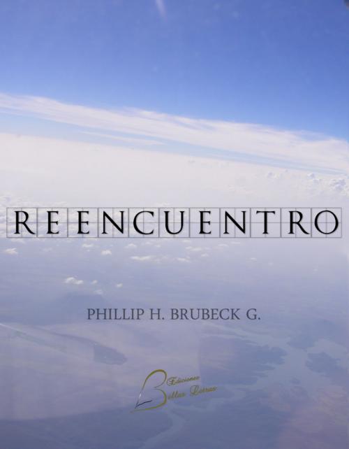 Cover of the book Reencuentro. by Phillip H. Brubeck G., Ediciones Bellas Letras