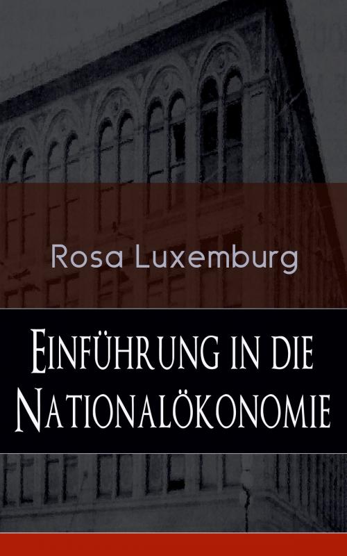 Cover of the book Einführung in die Nationalökonomie by Rosa Luxemburg, e-artnow