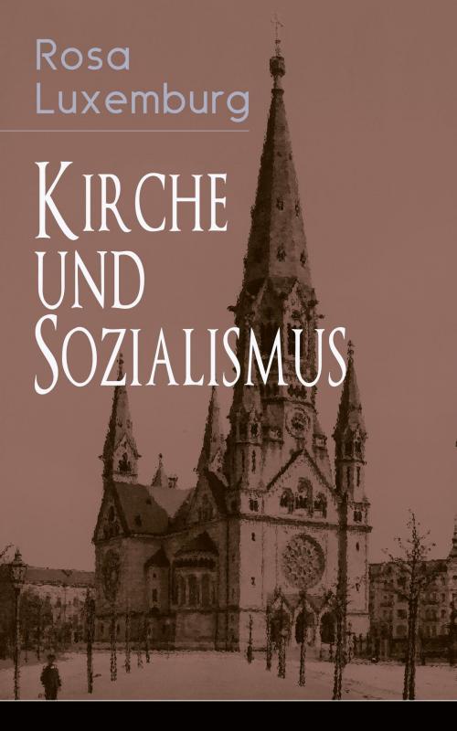 Cover of the book Kirche und Sozialismus by Rosa Luxemburg, e-artnow