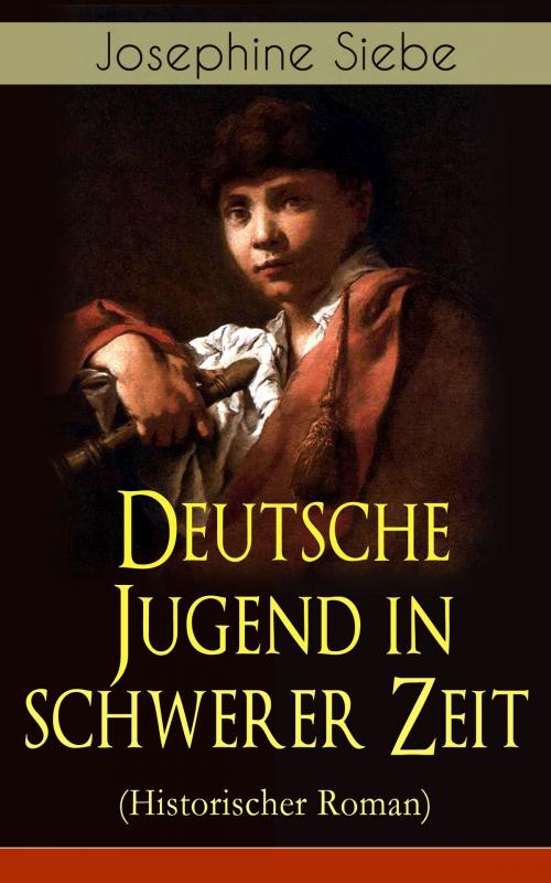 Cover of the book Deutsche Jugend in schwerer Zeit (Historischer Roman) by Josephine Siebe, e-artnow