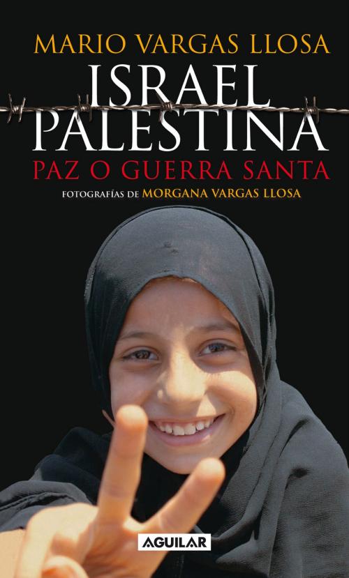 Cover of the book Israel / Palestina: Paz o Guerra Santa by Mario Vargas Llosa, Penguin Random House Grupo Editorial España