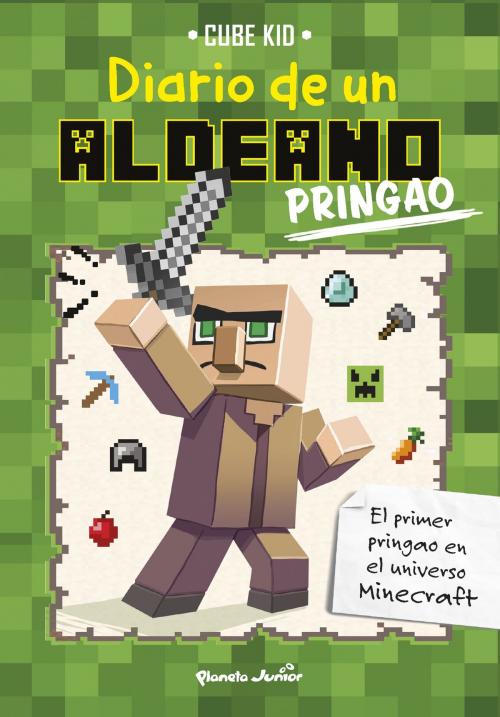 Cover of the book Minecraft. Diario de un aldeano pringao by Cube Kid, Grupo Planeta