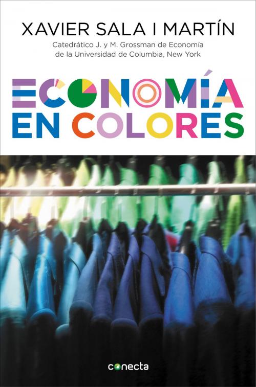 Cover of the book Economía en colores by Xavier Sala i Martín, Penguin Random House Grupo Editorial España