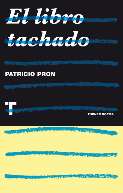 Cover of the book El libro tachado by Patricio Pron, Turner