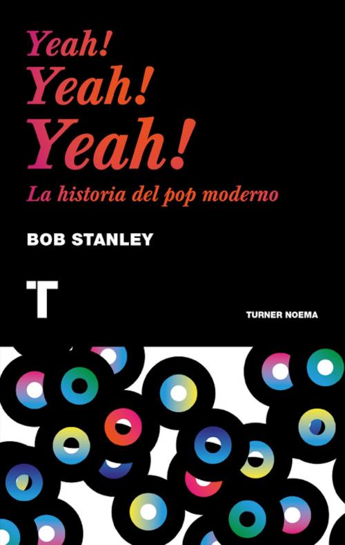Cover of the book Yeah! Yeah! Yeah! by Bob Stanley, Turner