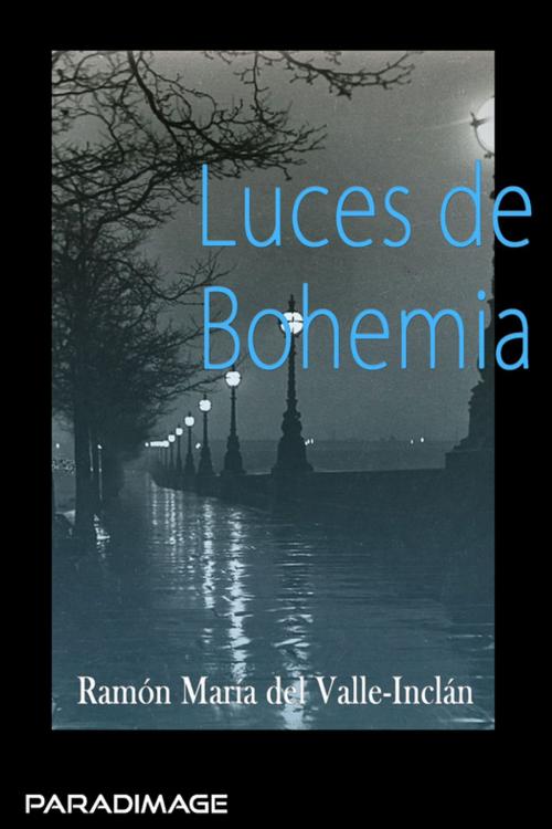 Cover of the book Luces de Bohemia by Ramon Maria Del Valle-Inclan, Paradimage Soluciones