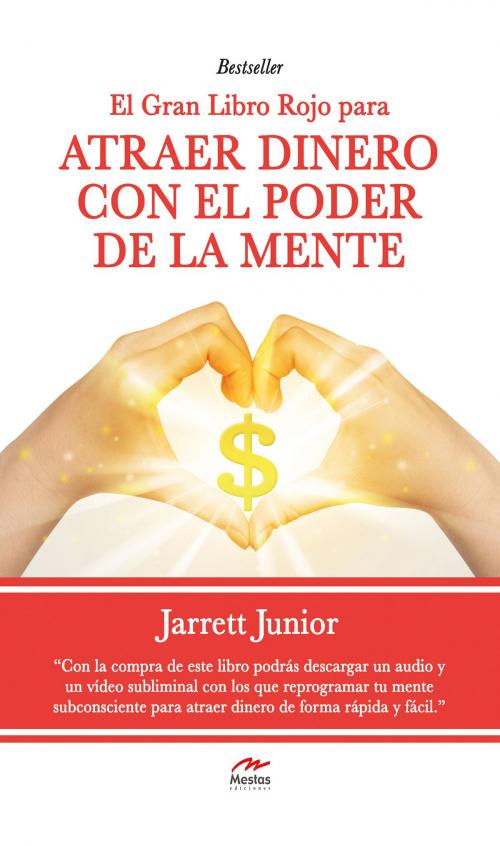 Cover of the book El gran Libro Rojo para atraer dinero con el poder de la mente by Jarret Junior, Mestas Ediciones