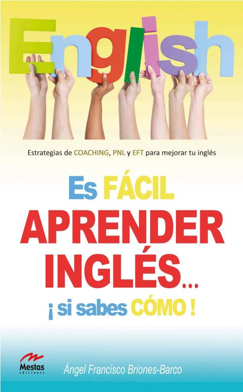 Cover of the book Es fácil aprender Inglés si sabes cómo by Dr. Ángel Briones Barco, Mestas Ediciones
