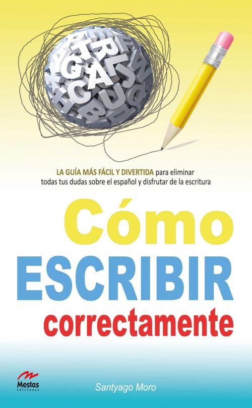 Cover of the book Cómo escribir correctamente by Santyago Moro Artalejo, Mestas Ediciones