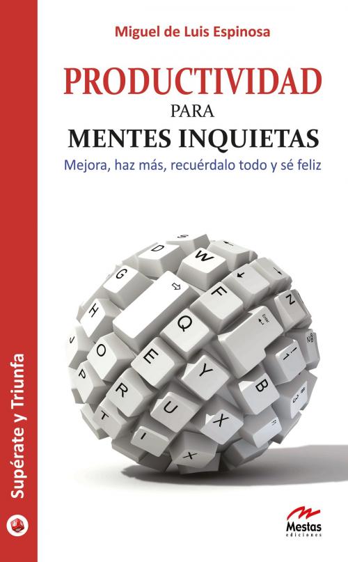 Cover of the book Productividad para mentes inquietas by Miguel de Luis Espinosa, Mestas Ediciones