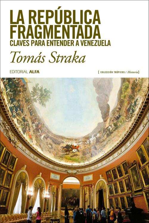 Cover of the book La república fragmentada by Tomás Straka, Editorial Alfa