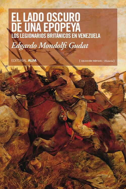 Cover of the book El lado oscuro de una epopeya by Edgardo Mondolfi Gudat, Editorial Alfa