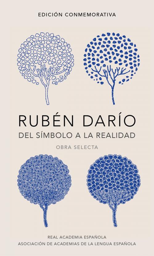 Cover of the book Rubén Darío, del símbolo a la realidad (Edición conmemorativa de la RAE y la ASALE) by Rubén Darío, Penguin Random House Grupo Editorial España