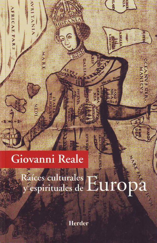 Cover of the book Raíces espirituales y culturales de Europa by Giovanni Reale, Herder Editorial