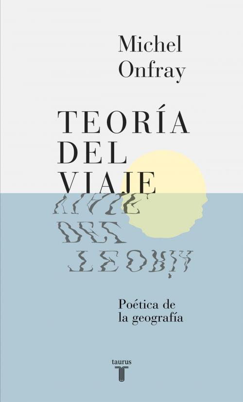 Cover of the book Teoría del viaje by Michel Onfray, Penguin Random House Grupo Editorial España