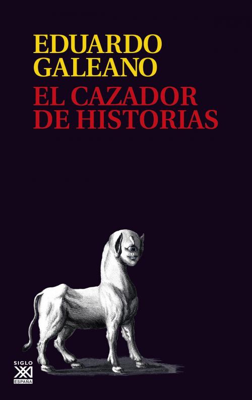 Cover of the book El cazador de historias by Eduardo H. Galeano, Ediciones Akal