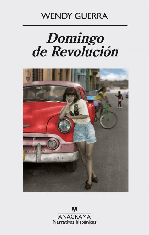 Cover of the book Domingo de Revolución by Wendy Guerra, Editorial Anagrama