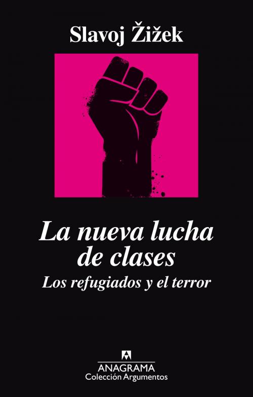 Cover of the book La nueva lucha de clases. Los refugiados y el terror by Slavoj Žižek, Editorial Anagrama