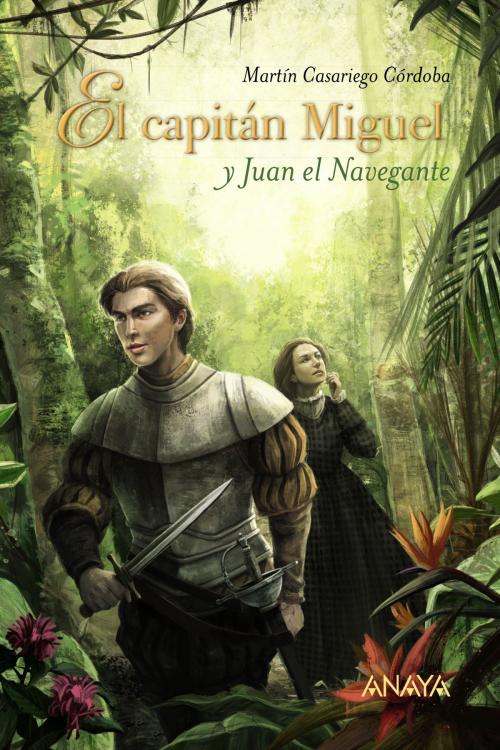 Cover of the book El capitán Miguel y Juan el Navegante by Martín Casariego Córdoba, ANAYA INFANTIL Y JUVENIL
