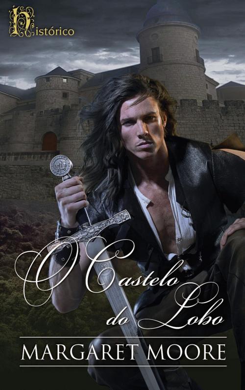 Cover of the book O castelo do lobo by Margaret Moore, Harlequin, uma divisão de HarperCollins Ibérica, S.A.