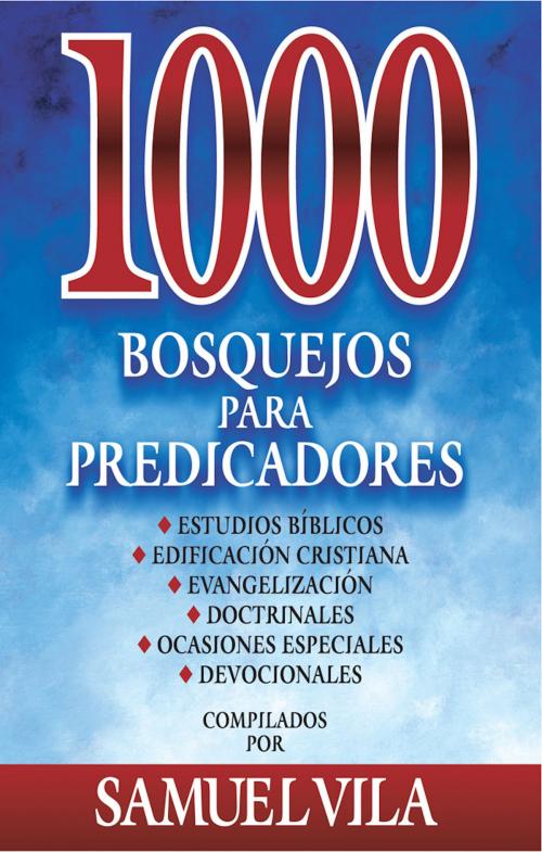 Cover of the book 1000 bosquejos para predicadores by Samuel Vila, Editorial CLIE