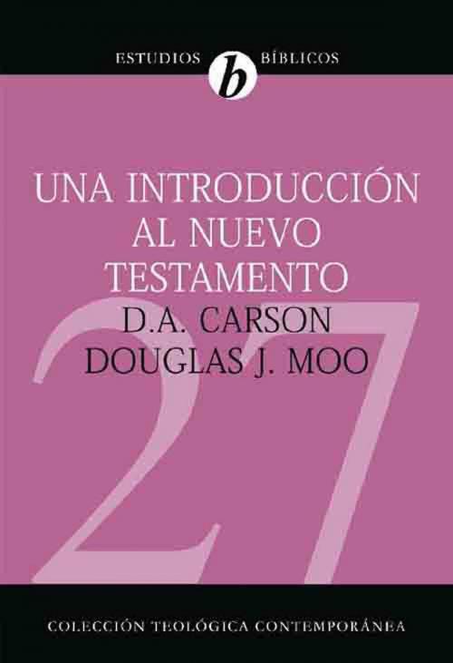 Cover of the book Una introducción al Nuevo Testamento by D. A. Carson, Douglas J. Moo, Editorial CLIE