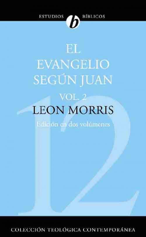 Cover of the book El evangelio según Juan by Leon Morris, Editorial CLIE