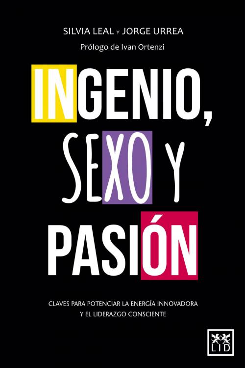 Cover of the book Ingenio, sexo y pasión by Silvia Leal, Jorge Urrea Filgueira, LID Editorial