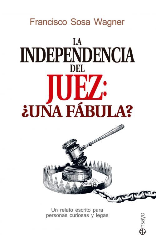Cover of the book La independencia del juez: ¿una fábula? by Francisco Sosa Wagner, La Esfera de los Libros