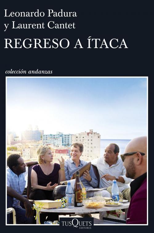 Cover of the book Regreso a Ítaca by Leonardo Padura, Laurent Cantet, Grupo Planeta