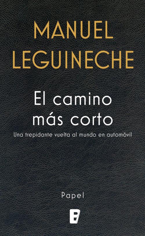 Cover of the book El camino más corto by Manuel Leguineche, Penguin Random House Grupo Editorial España