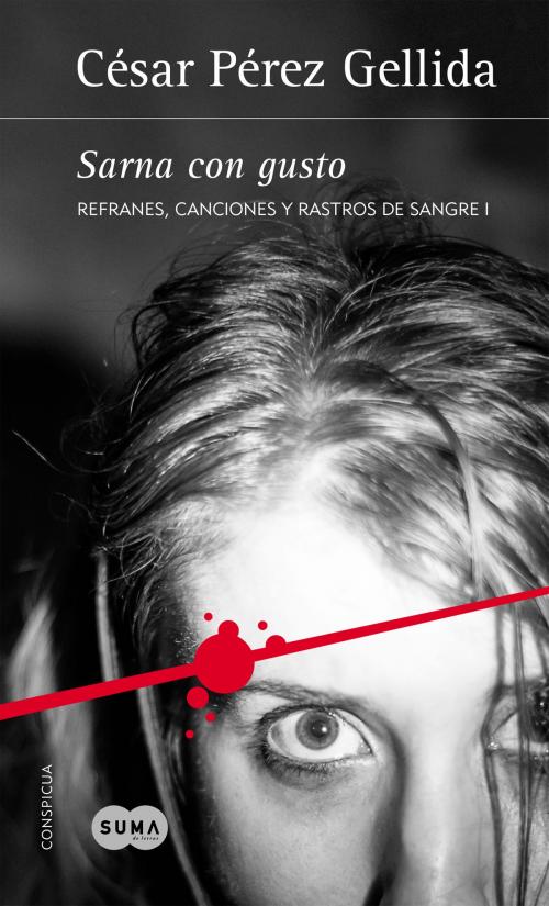 Cover of the book Sarna con gusto (Refranes, canciones y rastros de sangre 1) by César Pérez Gellida, Penguin Random House Grupo Editorial España