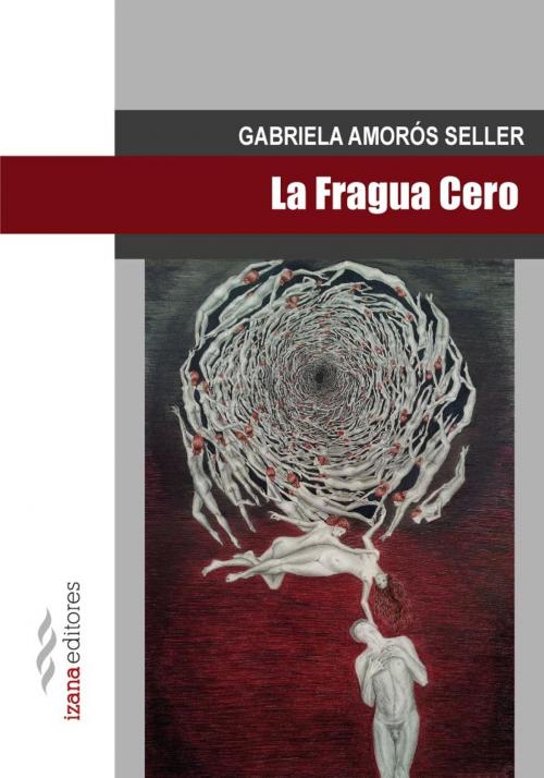 Cover of the book La fragua cero by Gabriela Amorós, Izana editores