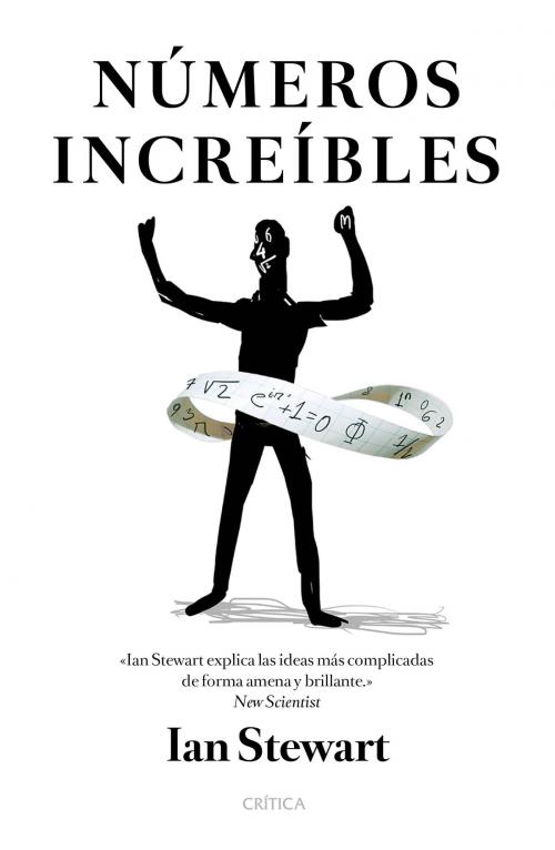 Cover of the book Números increíbles by Ian Stewart, Grupo Planeta