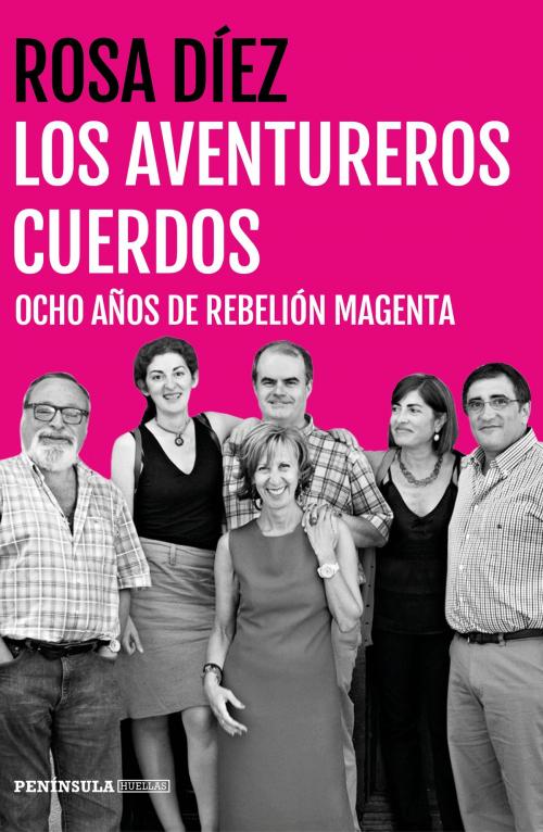 Cover of the book Los aventureros cuerdos by Rosa Díez, Grupo Planeta