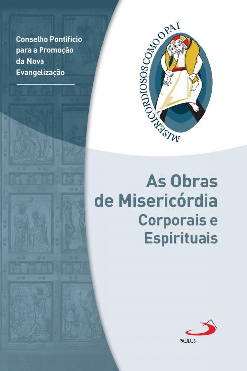 Cover of the book As obras de misericórdia corporais e espirituais by , Paulus Editora