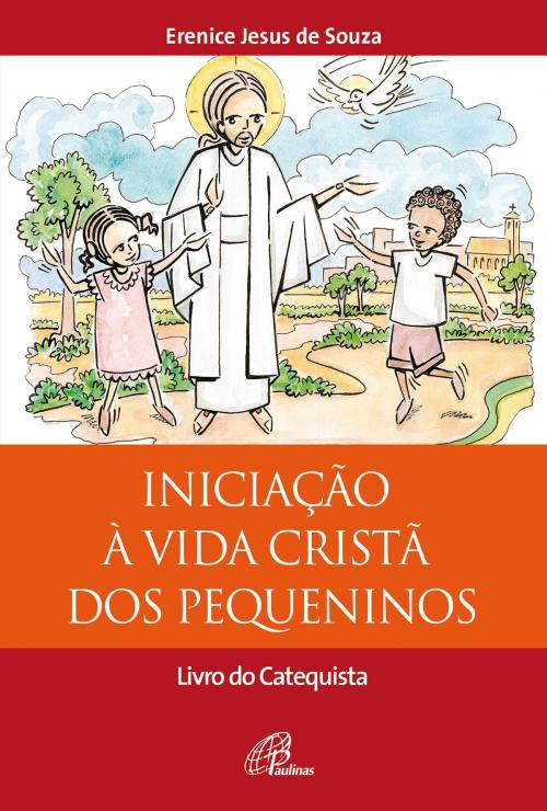 Cover of the book Iniciação à vida cristã dos pequeninos by NUCAP - Núcleo de catequese Paulinas, Paulinas
